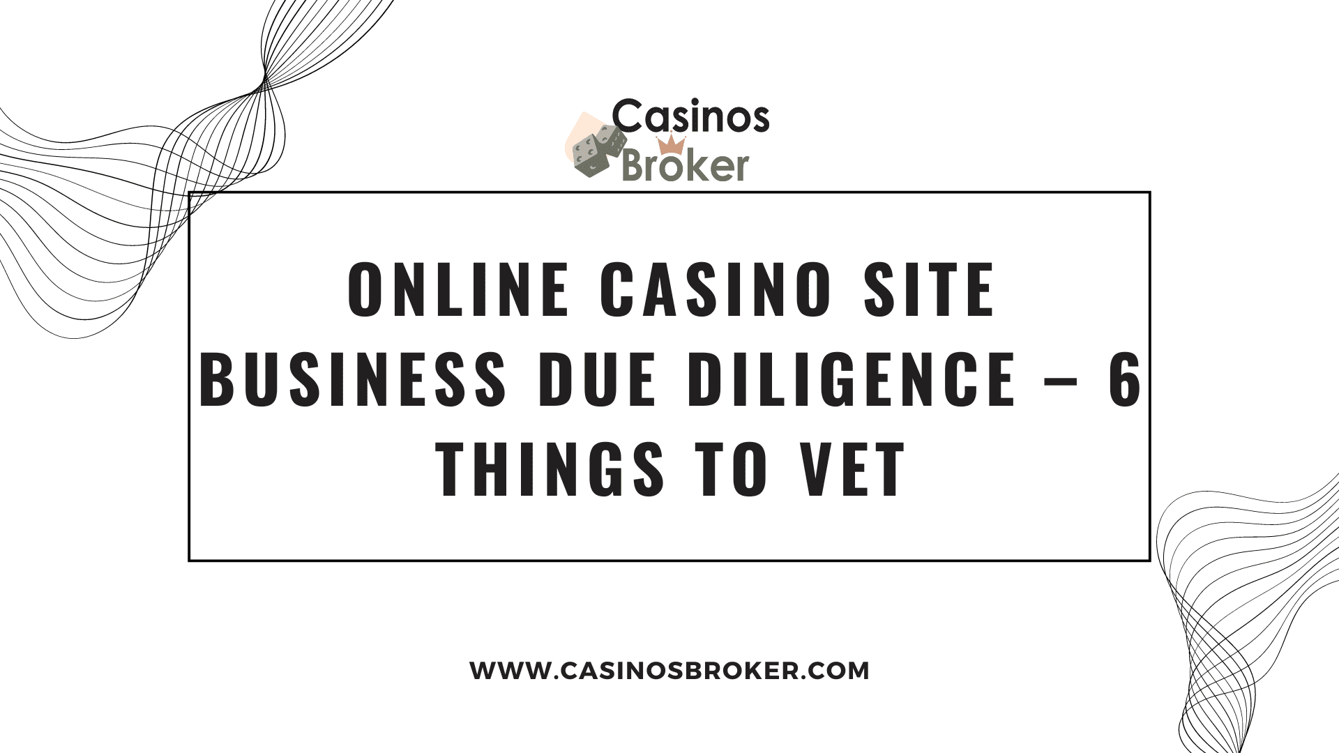 Online casinosite Business Due Diligence – 6 dingen om te onderzoeken
