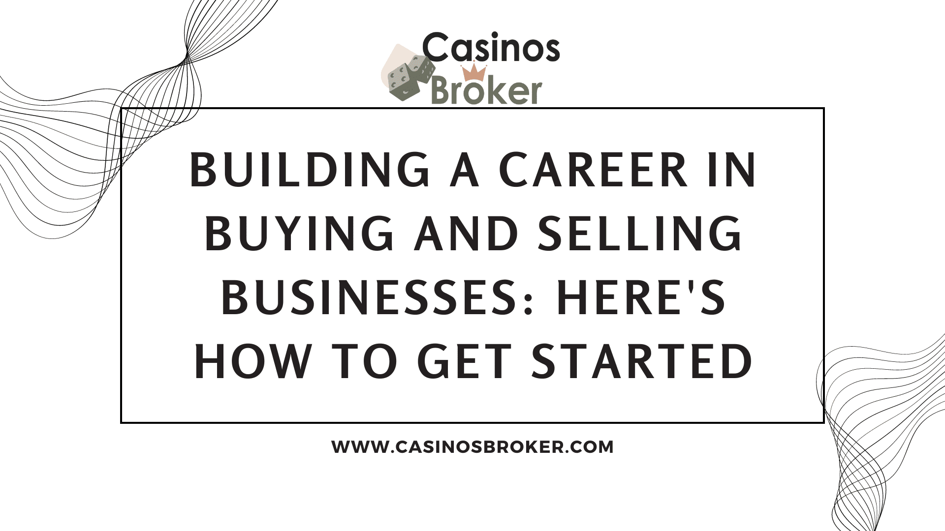 Building a Career in Buying and Selling Businesses: Here’s How to Get Started
