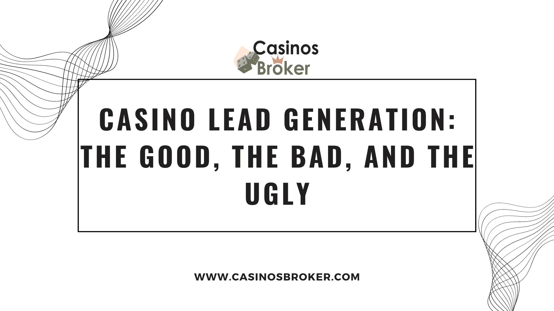 Leadgeneratie voor casino's: het goede, het slechte en het lelijke