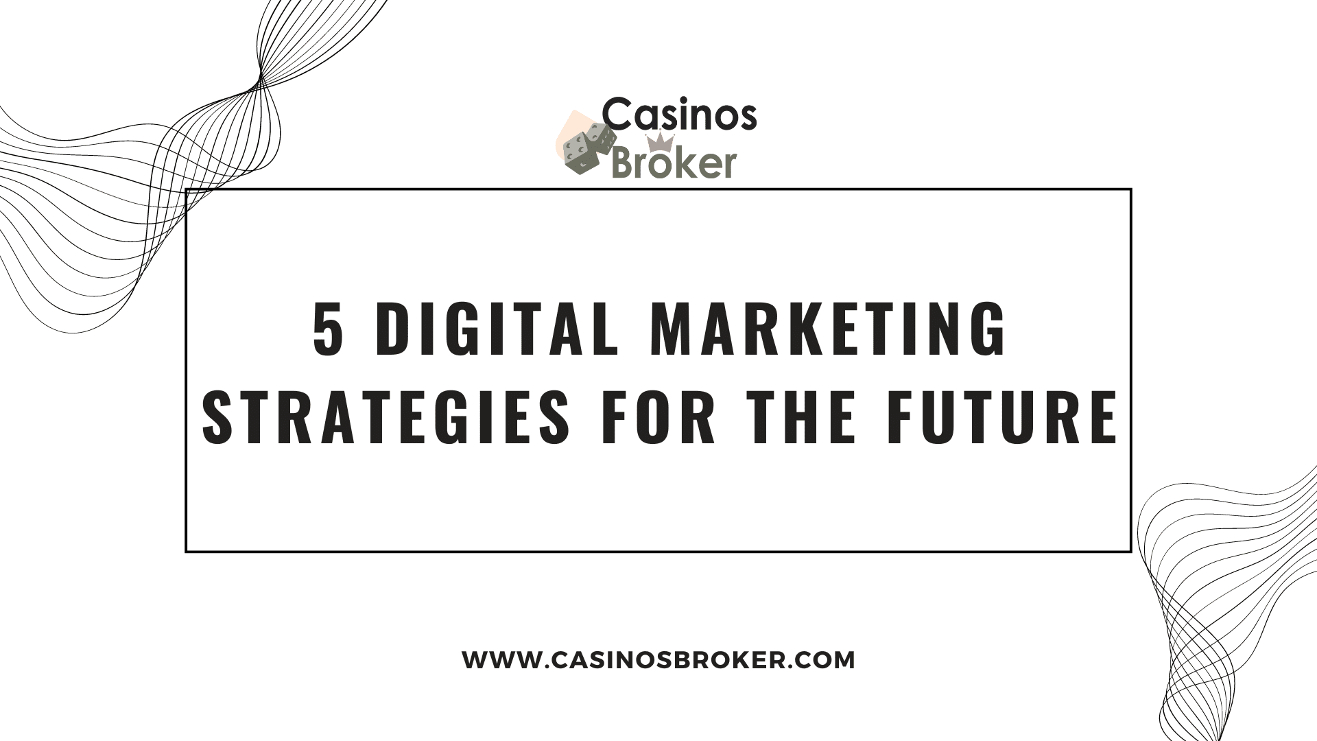 5 Digital Marketing Strategies for The Future