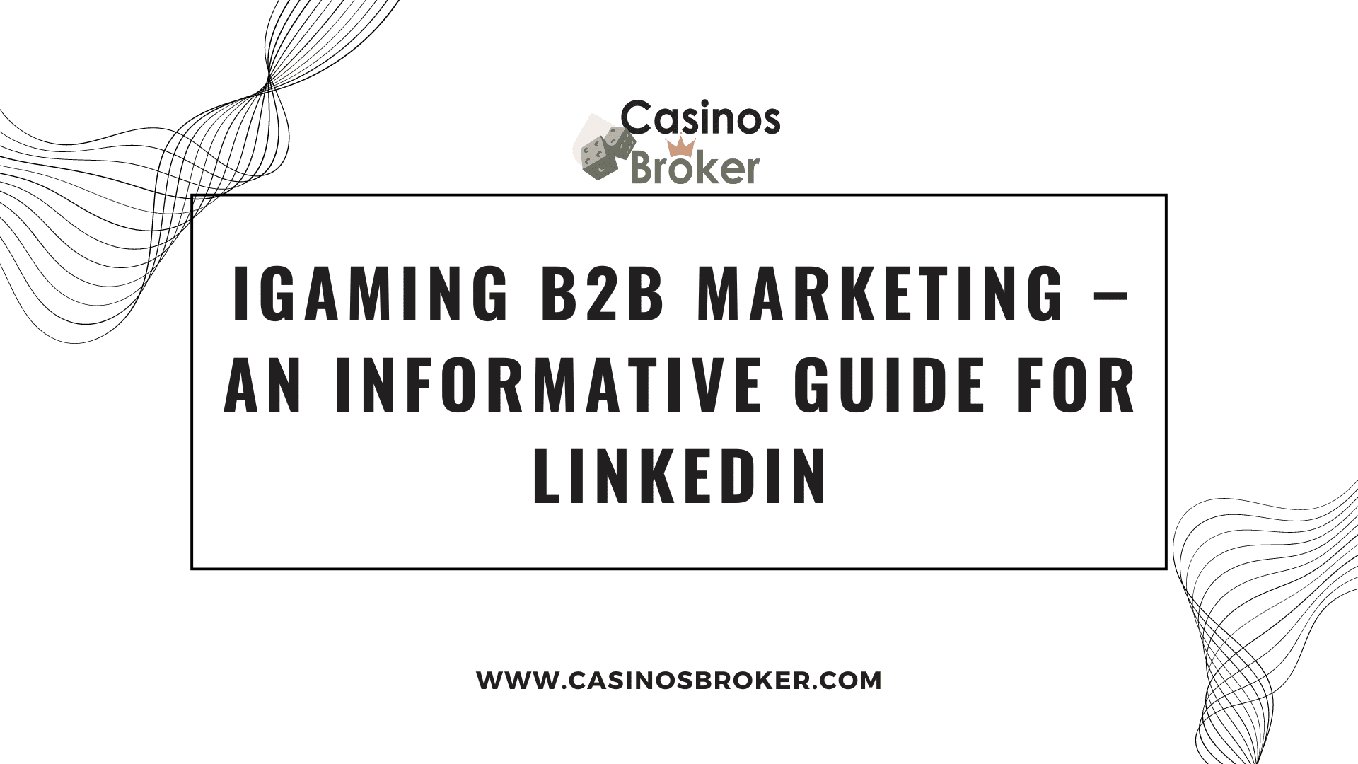 iGaming B2B Marketing – информативное руководство для LinkedIn