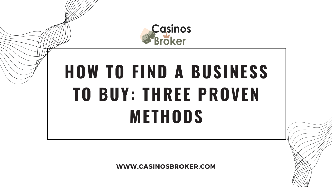 Как да намерите бизнес, за да купите Три доказани метода
